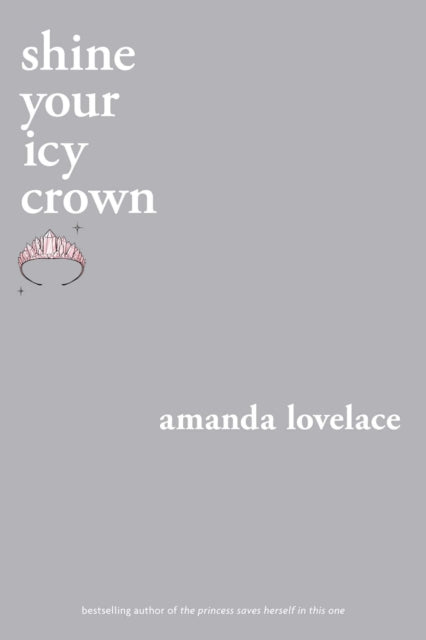 Book cover of: shine your icy crown. By: Amanda Lovelace