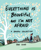 Book cover of: Everything Is Beautiful, and I'm Not Afraid. By: Yao Xiao