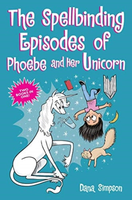 Book cover of: Spellbinding Episodes of Phoebe and Her Unicorn. By: Dana Simpson