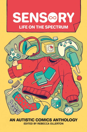 Sensory: Life on the Spectrum, An Autistic Comics Anthology