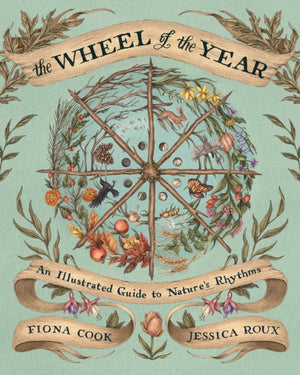 Wheel of the Year, An Illustrated Guide to Nature's Rhythms