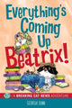 Book cover of: Everything's Coming Up Beatrix!. By: Georgia Dunn