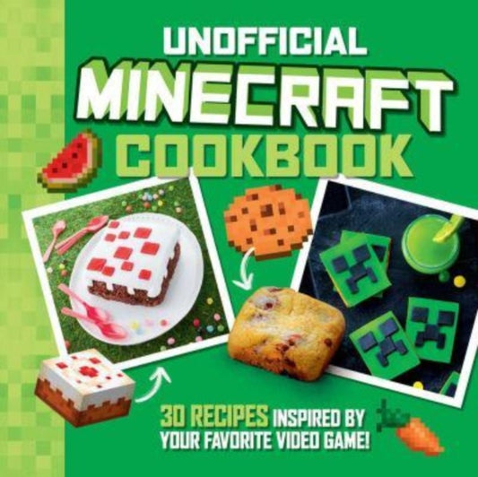 Book cover of: Unofficial Minecraft Cookbook. By: Juliette Lalbaltry