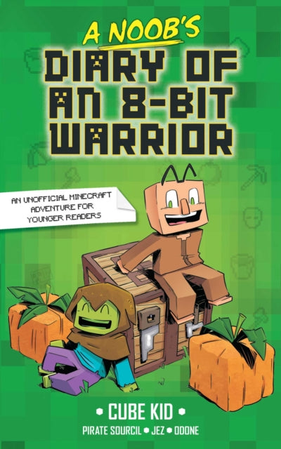 Book cover of: Noob's Diary of an 8-Bit Warrior. By: Cube Cube Kid