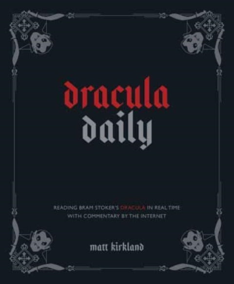 Dracula Daily, Reading Bram Stoker's Dracula in Real Time With Commentary by the Internet