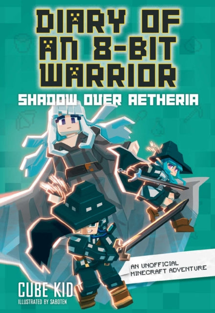 Book cover of: Diary of an 8-Bit Warrior: Shadow Over Aetheria. By: Cube Cube Kid