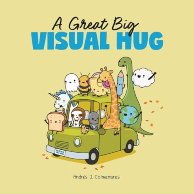 Book cover of: Great Big Visual Hug. By: Andrés J. Colmenares