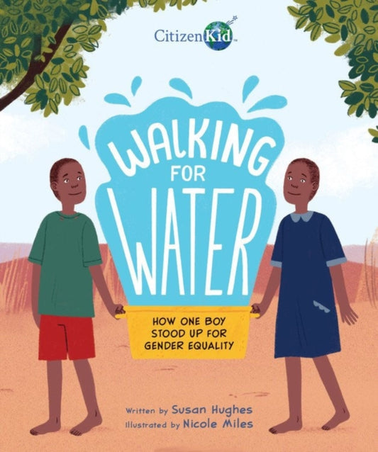 Book cover of: Walking for Water: How One Boy Stood Up for Gender Equality. By: Susan Hughes