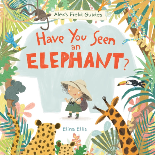 Book cover of: Have You Seen an Elephant?. By: Elina Ellis