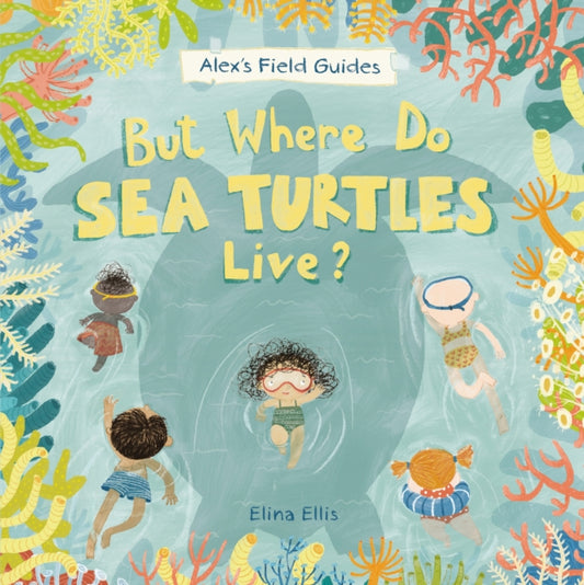 Book cover of: But Where Do Sea Turtles Live?. By: Elina Ellis