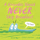 Book cover of: Crocodile Should Never Skip Breakfast. By: Colleen Larmour