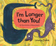 Book cover of: I'm Longer than You!