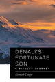 Book cover of: Denali's Fortunate Son