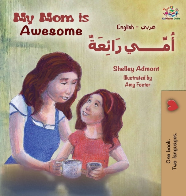Book cover of: My Mom is Awesome (English Arabic children's book)
