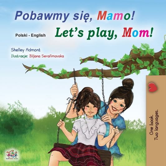 Book cover of: Let's play, Mom! (Polish English Bilingual Children's Book). By: Shelley Admont
