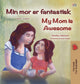 Book cover of: My Mom is Awesome (Danish English Bilingual Book for Kids)