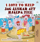 Book cover of: I Love to Help (English Swedish Bilingual Book for Kids)