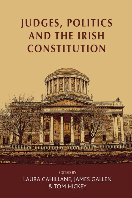 Book cover of: Judges, Politics and the Irish Constitution. By: Laura Cahillane