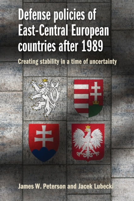 Book cover of: Defense Policies of East-Central European Countries After 1989. By: James Peterson