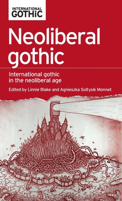 Book cover of: Neoliberal Gothic. By: Linnie Blake