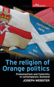 Book cover of: Religion of Orange Politics. By: Joseph Webster