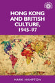 Book cover of: Hong Kong and British Culture, 1945–97. By: Hampton, Mark