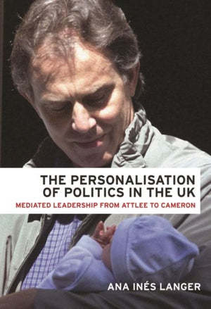 Personalisation of Politics in the Uk