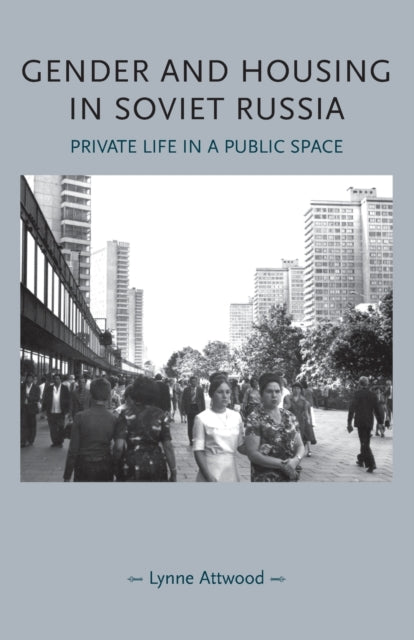 Book cover of: Gender and Housing in Soviet Russia. By: Lynne Attwood