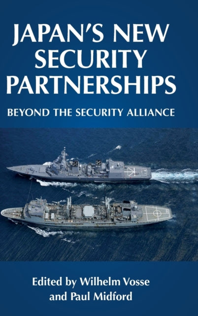 Book cover of: Japan's New Security Partnerships. By: Wilhelm M. Vosse