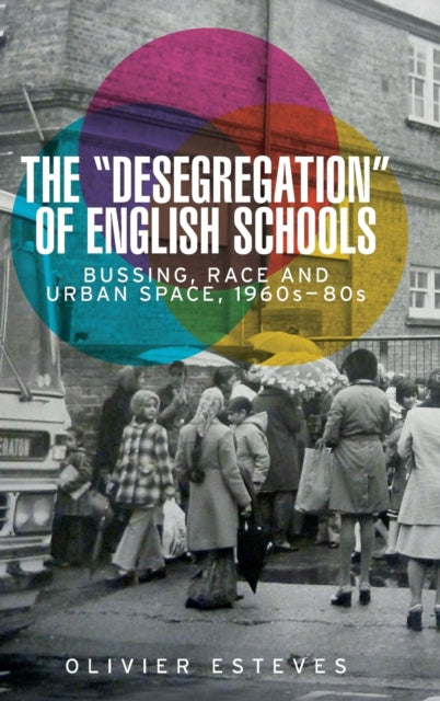 Book cover of: 'Desegregation' of English Schools. By: Olivier Esteves