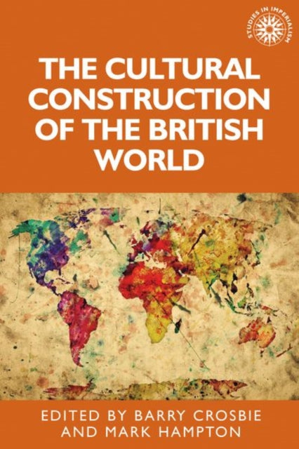 Book cover of: Cultural Construction of the British World. By: Barry Crosbie