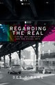 Book cover of: Regarding the Real. By: Des O'Rawe