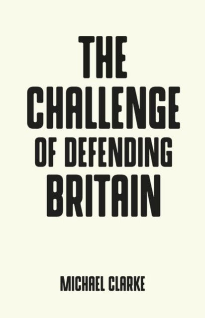 Book cover of: Challenge of Defending Britain. By: Clarke, Michael