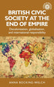 Book cover of: British Civic Society at the End of Empire. By: Anna Bocking-Welch
