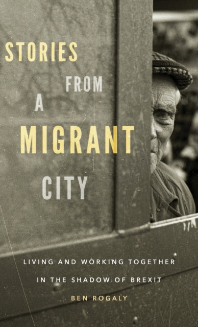 Book cover of: Stories from a Migrant City. By: Ben Rogaly