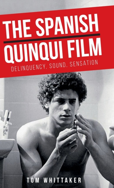 Book cover of: Spanish Quinqui Film. By: Tom Whittaker