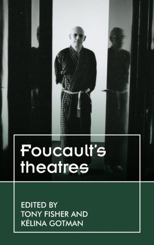 Foucault’S Theatres