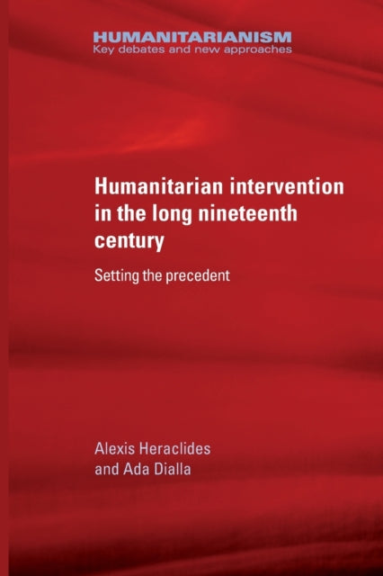Book cover of: Humanitarian Intervention in the Long Nineteenth Century. By: Dialla HERACLIDES