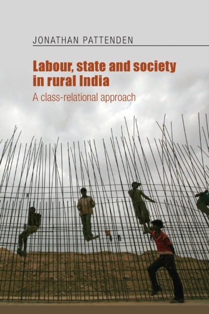 Book cover of: Labour, State and Society in Rural India. By: Jonathan Pattenden