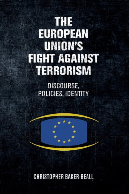 Book cover of: European Union's Fight Against Terrorism. By: Christopher Baker-Beall