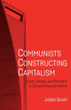 Book cover of: Communists Constructing Capitalism. By: Julian Gruin