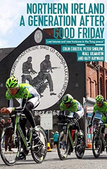 Book cover of: Northern Ireland a Generation After Good Friday. By: Colin Coulter