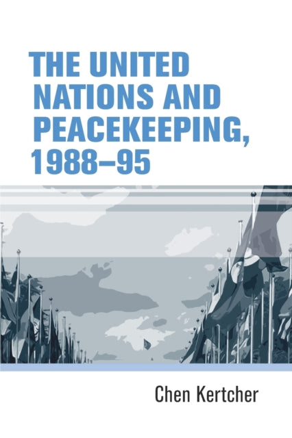 Book cover of: United Nations and Peacekeeping, 1988–95. By: Chen Kertcher