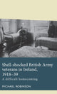 Book cover of: Shell-Shocked British Army Veterans in Ireland, 1918-39. By: Michael Robinson