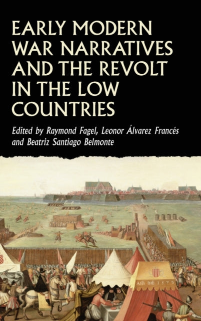 Book cover of: Early Modern War Narratives and the Revolt in the Low Countries. By: Raymond Fagel