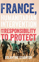 Book cover of: France, Humanitarian Intervention and the Responsibility to Protect. By: Eglantine Staunton