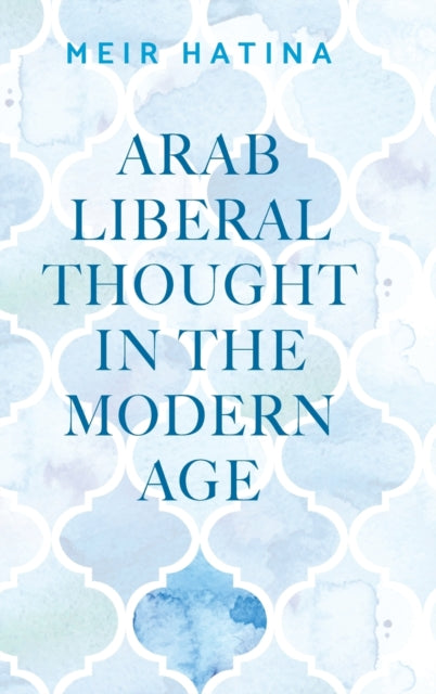 Book cover of: Arab Liberal Thought in the Modern Age. By: Meir Hatina