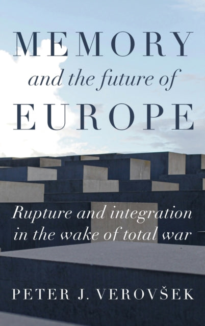 Book cover of: Memory and the Future of Europe. By: Peter J. Verovsek