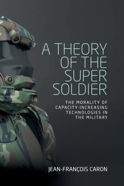 Book cover of: Theory of the Super Soldier. By: Jean-François Caron