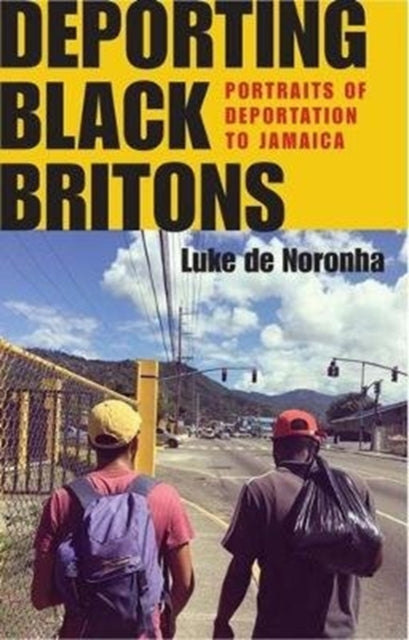 Book cover of: Deporting Black Britons. By: Luke De Noronha